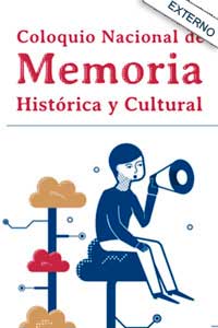 Coloquio Nacional de Memoria Histórica y Cultural: consideraciones para la digitalización y difusión de la historia y la cultura