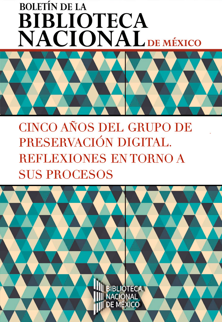 Artículo publicado en el boletín de la Biblioteca Nacional de México: Cinco años del Grupo de Preservación Digital. Reflexiones en torno a sus procesos